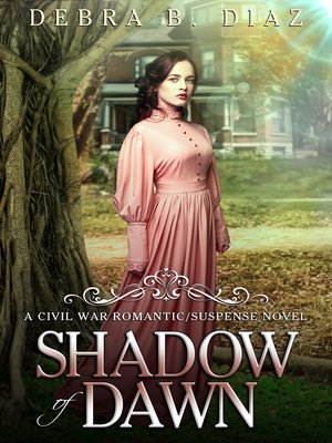 cover image of Shadow of Dawn: a Civil War Romantic/Suspense Novel